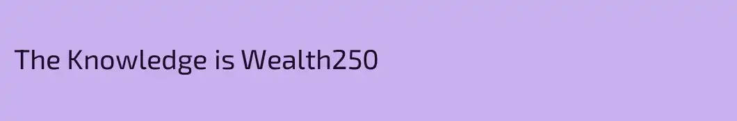 The Knowledge is Wealth250